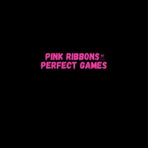 Close-up of the pink Pink Ribbons & Perfect Games lettering on black